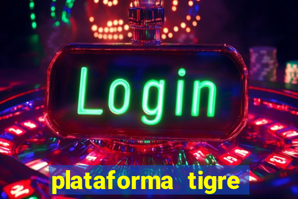 plataforma tigre pagando no cadastro